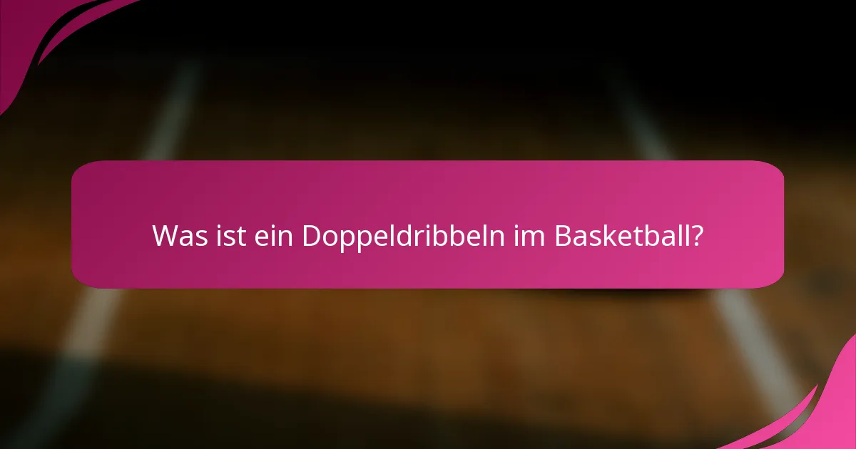 Was ist ein Doppeldribbeln im Basketball?