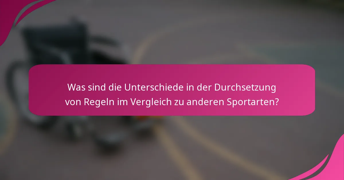 Was sind die Unterschiede in der Durchsetzung von Regeln im Vergleich zu anderen Sportarten?