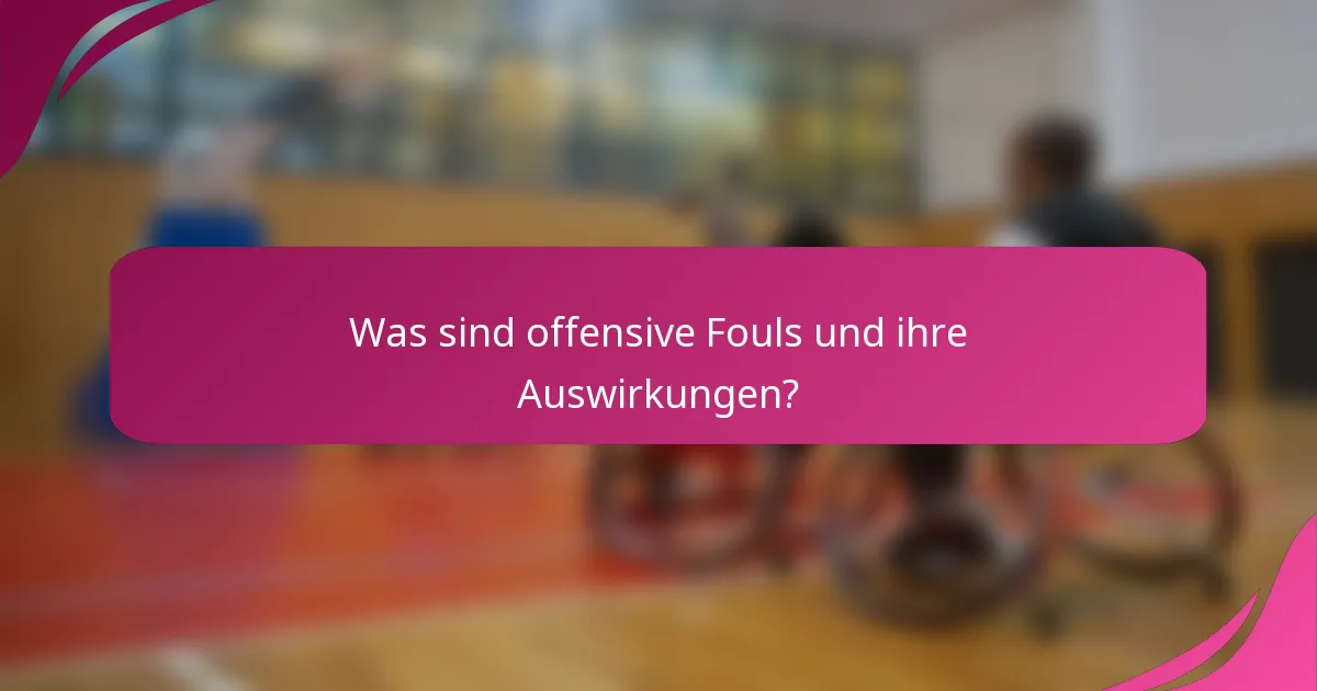 Was sind offensive Fouls und ihre Auswirkungen?