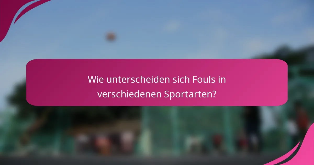 Wie unterscheiden sich Fouls in verschiedenen Sportarten?